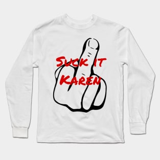 Suck It Karen Long Sleeve T-Shirt